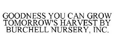 Goodness You Can Grow Tomorrow S Harvest By Burchell Nursery Inc Goodness You Can Grow Tomorrow S Harvest By Burchell Nursery