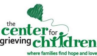 THE CENTER FOR GRIEVING CHILDREN WHERE FAMILIES FIND HOPE AND LOVE