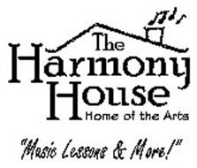 THE HARMONY HOUSE HOME OF THE ARTS "MUSIC LESSONS & MORE!"