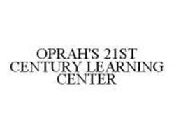 OPRAH'S 21ST CENTURY LEARNING CENTER