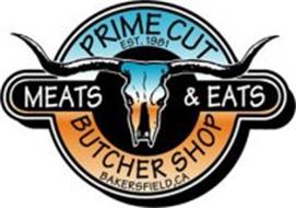 PRIME CUT MEATS & EATS BUTCHER SHOP EST. 1981 BAKERSFIELD, CA Trademark ...