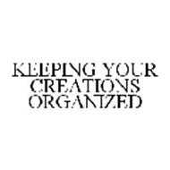 KEEPING YOUR CREATIONS ORGANIZED