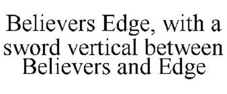 BELIEVERS EDGE, WITH A SWORD VERTICAL BETWEEN BELIEVERS AND EDGE