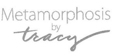 METAMORPHOSIS BY TRACY