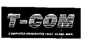 T-COM COMPUTER ORIGINATED FIRST-CLASS MAIL Trademark of ...