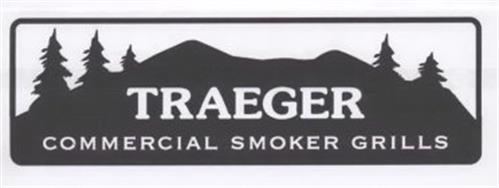 TRAEGER COMMERCIAL SMOKER GRILLS Trademark of Traeger Pellet Grills LLC ...