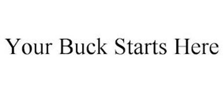 YOUR BUCK STARTS HERE