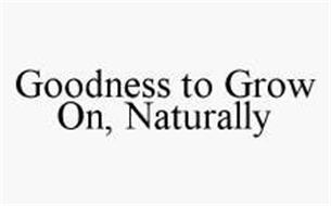 GOODNESS TO GROW ON, NATURALLY