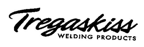 TREGASKISS WELDING PRODUCTS Trademark of Tregaskiss Ltd. Serial Number ...