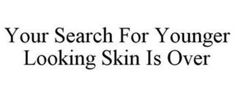 YOUR SEARCH FOR YOUNGER LOOKING SKIN IS OVER