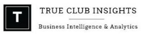 T TRUE CLUB INSIGHTS BUSINESS INTELLIGENCE & ANALYTICS