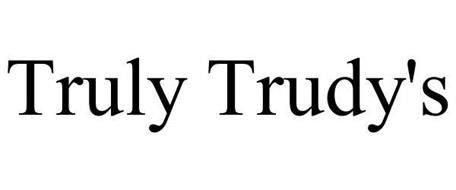 TRULY TRUDY'S Trademark of Trudy L. Trombley Serial Number: 85872784 ...