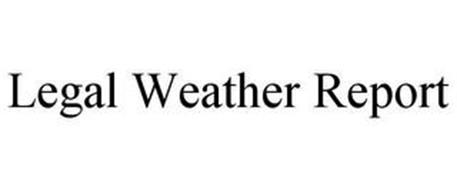 LEGAL WEATHER REPORT