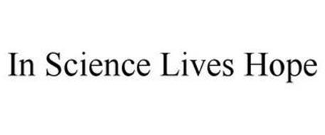 IN SCIENCE LIVES HOPE