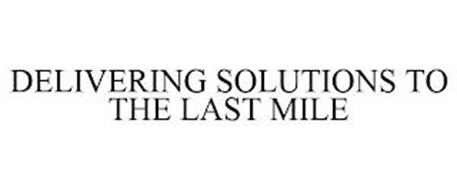 DELIVERING SOLUTIONS TO THE LAST MILE