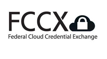 FCCX FEDERAL CLOUD CREDENTIAL EXCHANGE