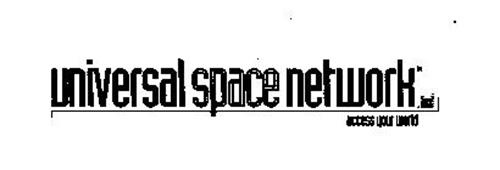 UNIVERSAL SPACE NETWORK INC. ACCESS YOUR WORLD
