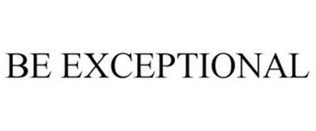 BE EXCEPTIONAL