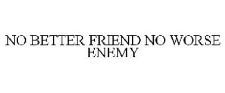 no-better-friend-no-worse-enemy-85408362.jpg