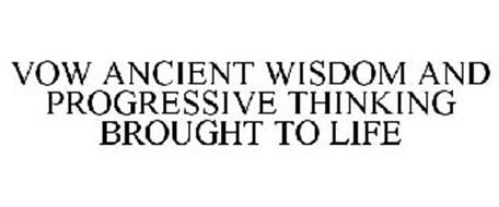 VOW ANCIENT WISDOM AND PROGRESSIVE THINKING BROUGHT TO LIFE