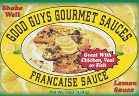 GOOD GUYS GOURMET SAUCES FRANCAISE SAUCE GREAT WITH CHICKEN, VEAL OR FISH SHAKE WELL LEMON SAUCE NET WT. 16OZ (454 G)
