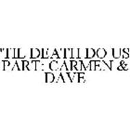 'TIL DEATH DO US PART: CARMEN & DAVE