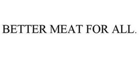 BETTER MEAT FOR ALL.