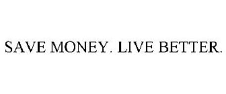 SAVE MONEY. LIVE BETTER. Trademark of Wal-Mart Stores, Inc.. Serial ...