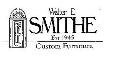 WALTER E. SMITHE EST. 1945 CUSTOM FURNITURE Trademark of Walter E ...