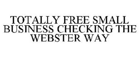 TOTALLY FREE SMALL BUSINESS CHECKING THE WEBSTER WAY