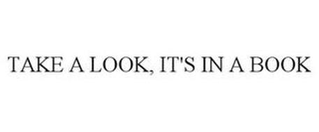 TAKE A LOOK, IT'S IN A BOOK