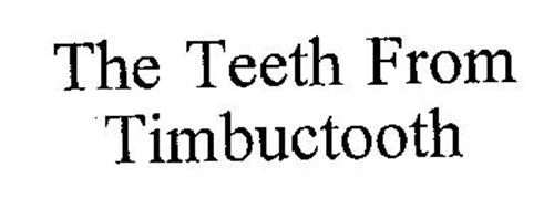 THE TEETH FROM TIMBUCTOOTH