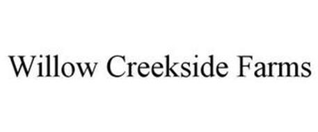 WILLOW CREEKSIDE FARMS Trademark of Willow Creekside Farms, Inc. Serial ...