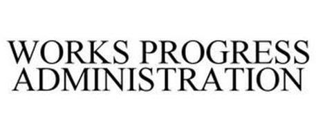 WORKS PROGRESS ADMINISTRATION Trademark of Works Progress ...