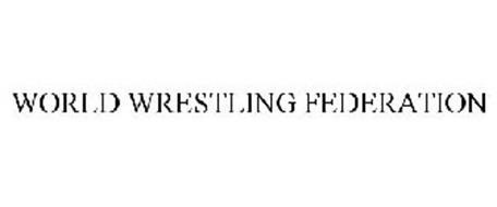 WORLD WRESTLING FEDERATION Trademark of World Wrestling Entertainment ...