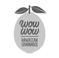 WOW WOW HAWAIIAN LEMONADES