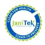 CLEAN FOR HEALTH JANITEK CLEANING SOLUTIONS CLEAN TO PRESERVE