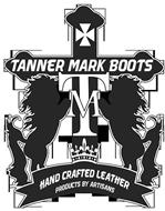 TANNER MARK BOOTS TM HANDCRAFTER LEATHER PRODUCTS BY ARTISANS