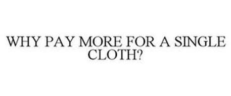 WHY PAY MORE FOR A SINGLE CLOTH?