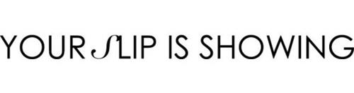 your-slip-is-showing-trademark-of-your-slip-is-showing-llc-serial