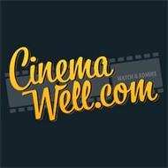 CINEMA WELL.COM WATCH & ADMIRE