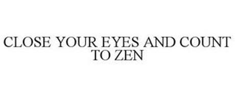 CLOSE YOUR EYES AND COUNT TO ZEN