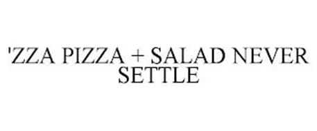 'ZZA PIZZA + SALAD NEVER SETTLE