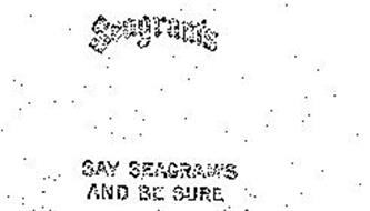 SEAGRAM'S SAY SEAGRAM'S AND BE SURE