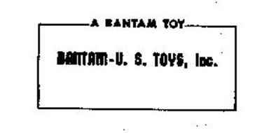A BANTAM TOY BANTAM - U.S. TOYS, INC.