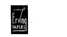 ERVING PAPERS