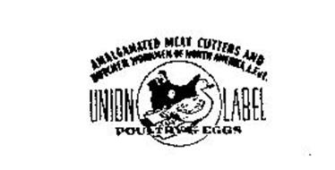 AMALGAMATED MEAT CUTTERS AND BUTCHER WORKMEN OF NORTH AMERICA A.E. OF L. UNION LABEL POULTRY & EGGS