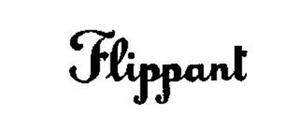 FLIPPANT