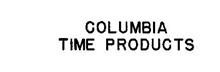 COLUMBIA TIME PRODUCTS