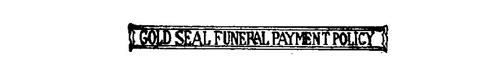 GOLD SEAL FUNERAL PAYMENT POLICY